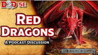 Red Dragons | D&D Monster Lore | The Dungeoncast Ep.125