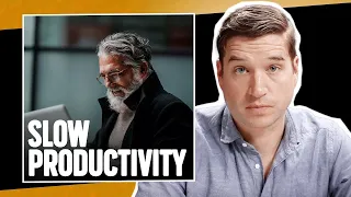 Core Idea:  Slow Productivity
