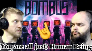 BOMBUS - WE ARE ALL JUST HUMAN BEINGS 🤘🤘🤘🤯🔥 reaction