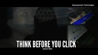 Think before you click | Short film | Empowerment Technologies