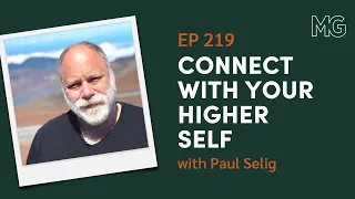 Spiritual Channeling with Paul Selig | the Mark Groves Podcast
