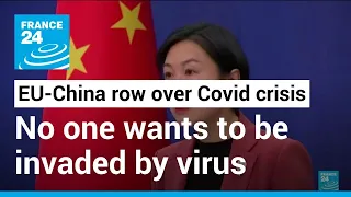 EU-China row over Covid: 'Nobody wants to be invaded by Chinese strains & variants of the virus'