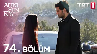 Adını Sen Koy 74. Bölüm