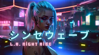 L.A. NIGHT RIDE - Synthwave | Chillwave | Mix - Study | Relax | Work | Chill