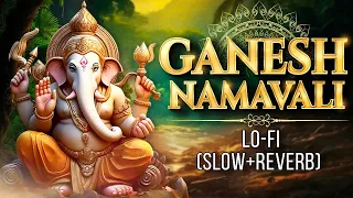 Shri Ganesh Namavali - 108 Names of Ganesha (Slow+Reverb) | श्री गणेश नामावली | Rajshri Soul