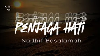 Penjaga Hati - Nadhif Basalamah   ~Lirik~