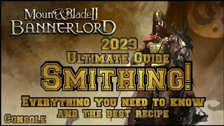 Mount & Blade 2 Bannerlord Ultimate SMITHING GUIDE (CONSOLE) 2023