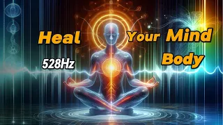 Heal Your Mind and Body with 528Hz Meditation / Frequency of Love / Sound of Healing and Harmony