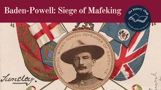 Robert Baden Powell & The Siege of Mafeking | 1899-1900 Boer War, South Africa