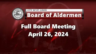 Full Board of Aldermen Meeting  April 26 2024