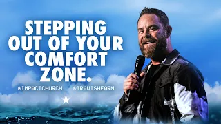 Stepping Out Of Your Comfort Zone | Pastor @TravisHearn | Impact Church