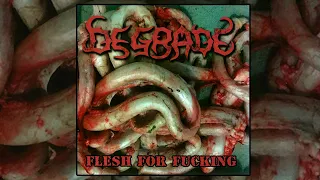 Degrade - Flesh For Fucking 1997 [Full Album]