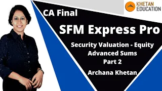 CA Final SFM | Express Pro | Security Valuation - Equity Part 2