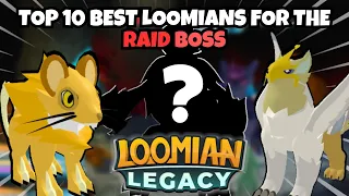 Top 10 LOOMIANS For The Raid BOSS Battle In Loomian Legacy...