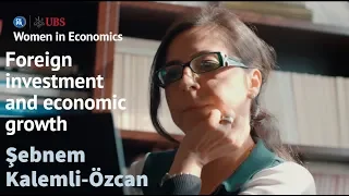 Women in Economics: Sebnem Kalemli-Özcan - 3.Foreign Investment and Economic Growth