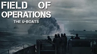 Field of Operations: The U-Boats (Official Trailer)