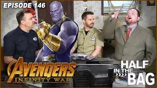 Half in the Bag Episode 146: Avengers: Infinity War