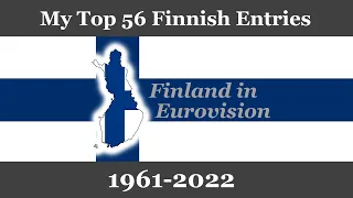 My Top 56 entries from Finland in Eurovision (1961-2022)