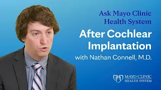 What to Expect After Cochlear Implantation: Ask Mayo Clinic Health System