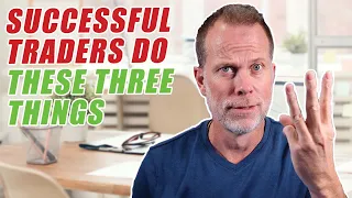 SUCCESSFUL STOCK TRADERS DO THESE THREE THINGS