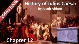 Chapter 12 - History of Julius Caesar by Jacob Abbott