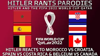 Hitler reacts to Morocco vs Croatia | Spain vs Costa Rica | Belgium vs Canada