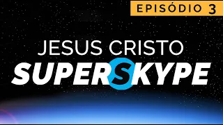 Jesus Cristo Superskype - EPISÓDIO 3