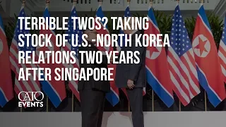 Terrible Twos? Taking Stock of U.S.-North Korea Relations Two Years after Singapore