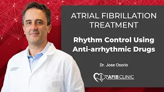 Atrial fibrillation treatment: Rhythm control using anti-arrhythmic drugs | Dr Jose Osorio