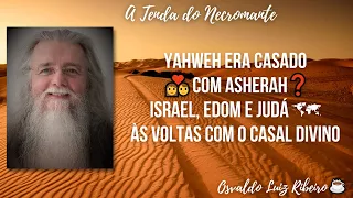 188. Yahweh era casado com Asherah❓ Israel, Edom e Judá às voltas com o casal divino