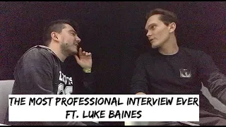 THE MOST PROFESSIONAL INTERVIEW EVER ft. Luke Baines