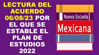 Soy Docente: LECTURA DEL ACUERDO 06/08/23 POR EL QUE SE ESTABLE EL PLAN DE ESTUDIOS 2022