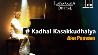 Kadhal Kasakkudhaiya | Aan Paavam | Ilaiyaraaja | Vaali