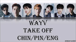 WayV - Take Off (Chin/Pin/Eng) Lyrics