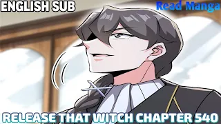 【《R.T.W》】Release that Witch Chapter 540 | From Entry to Giving up | English Sub