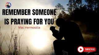 SOMEONE IS PRAYING FOR YOU | MAC HERMOSILLA | Inspirational Song | Gospel Music