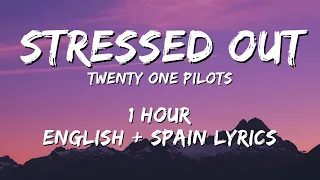 twenty one pilots - Stressed Out 1 hour / English lyrics + Spain lyrics