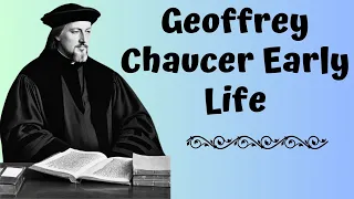 Geoffrey Chaucer Early Life | The Author of Canterbury Tales