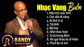 Đắp Mộ Cuộc Tình - Lk Nhạc Vàng Hải Ngoại Buồn Hay Nhất - Randy Nhạc Vàng