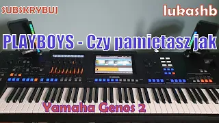 PLAYBOYS - Czy pamiętasz jak ☆Yamaha GENOS 2☆