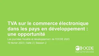 Journées fiscalité et développement de l'OCDE 2023 (Jour 2 Salle 2 Session 2) : TVA