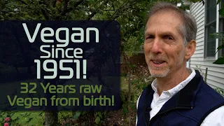 Vegan Since 1951! 32 Years Raw! A Natural Man of Many Skills; Mark Huberman