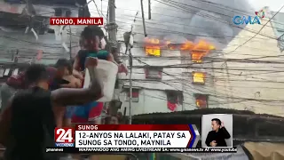 12-anyos na lalaki, patay sa sunog sa Tondo, Maynila | 24 Oras Weekend
