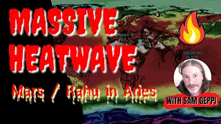Massive Heatwave - Mars / Rahu in Aries