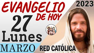 Evangelio de Hoy Lunes 27 de Marzo de 2023 | REFLEXIÓN | Red Catolica