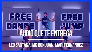 Áudio Que Te Entrega -Léo Santana, MC Don Juan, Mari Fernandez | Coreografia Free Dance |#boradançar