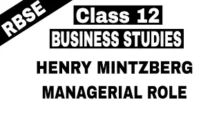 Video #12 || Class 12 Business Studies || Henry Mintzberg Managerial Role || By Sunil Adhikari ||