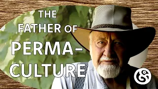 Bill Mollison: The Father of Permaculture | Documentary