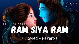Ram Siya Ram - Lofi (Slowed + Reverb) | Sachet Tandon | SR Lofi
