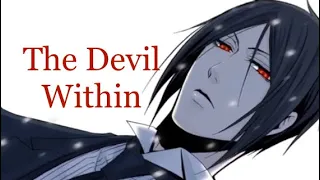 🖤Sebastian Michaelis🖤Black Butler/黒執事 (AMV) The Devil Within 😈